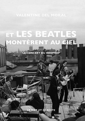 Valentine DEL MORAL - Et les Beatles montèrent au ciel: Le concert du rooftop