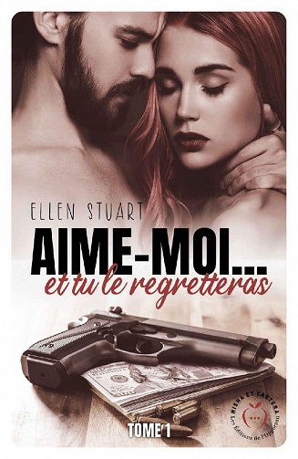 Aime-moi... et tu le regretteras, Tome 1 - Ellen Stuart (2022)