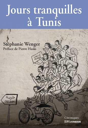 Stéphanie Wenger - Jours tranquilles à Tunis: Chroniques du Maghreb