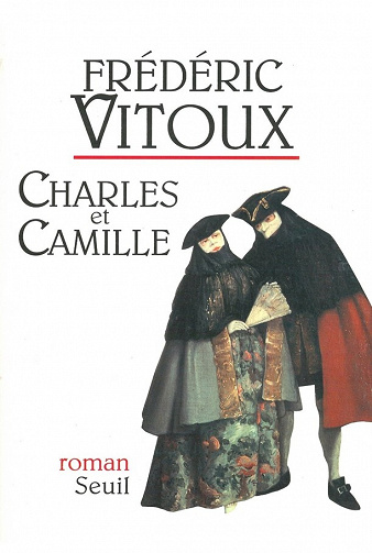 Frédéric Vitoux - Charles et Camille