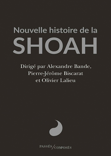 Nouvelle histoire de la Shoah - Alexandre Bande, Olivier Lalieu, Pierre-Jérôme Biscarat (2021)