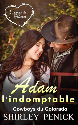 Adam l’indomptable (Les cow-boys du colorado, Tome 2) - Shirley Penick (2022)