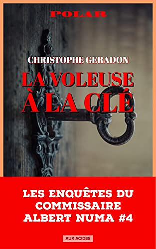 La voleuse à la clé (Les enquêtes du commissaire Albert Numa t. 4) - Christophe Géradon (2022)