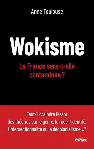 Wokisme : La France sera-t-elle contaminée ? - Anne Toulouse (2022)