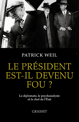 Le président est-il devenu fou ? : Le diplomate, le psychanalyste et le chef de l'Etat - Patrick Weil (2022)