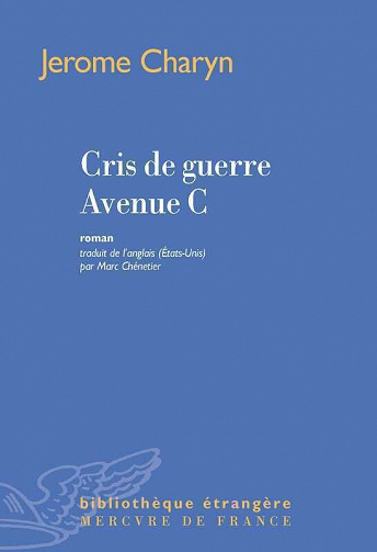Jerome Charyn - Cris de guerre Avenue C