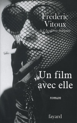 Frédéric Vitoux - Un film avec elle