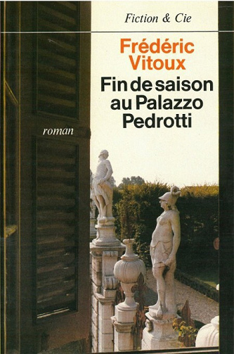 Frédéric Vitoux - Fin de saison au Palazzo Pedrotti