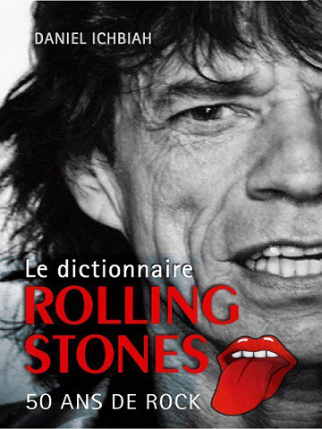 Daniel Ichbiah - Dictionnaire Rolling Stones