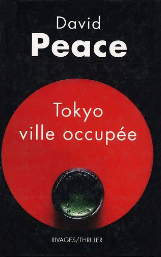 David Peace - Tokyo, ville occupée T2