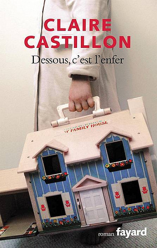Claire Castillon - Dessous, c'est l'enfer