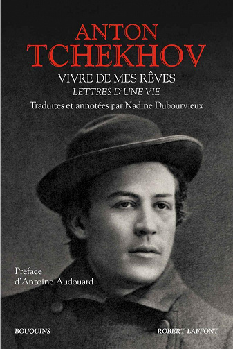 Anton Tchekhov - Vivre de mes rêves