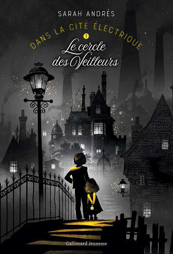 Dans la cité électrique. 1 - Le Cercle des Veilleurs - Sarah Andrès (2022)