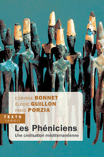 Corinne Bonnet, Élodie Guillon, Fabio Porza - Les Phéniciens: Une civilisation méditerranéenne (2021)