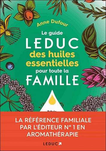 Le guide Leduc des huiles essentielles pour toute la famille - Anne Dufour (2022)