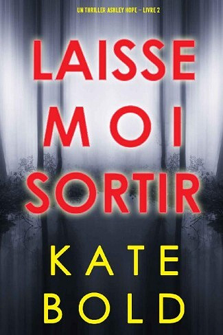 Laisse-moi Sortir (Ashley Hope, Tome 2) - Kate Bold (2022)