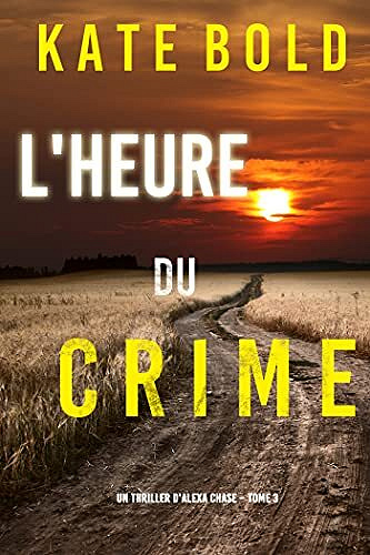 L'Heure du Crime (Alexa Chase, Tome 3) - Kate Bold (2022)