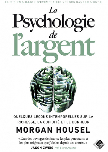 La psychologie de l'argent : Quelques leçons intemporelles sur la richesse, la cupidité et le bonheur - Morgan Housel (2022)
