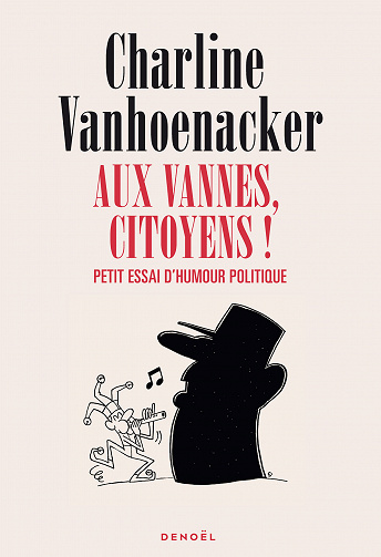 Charline Vanhoenacker - Aux vannes, citoyens ! Petit essai d'humour politique (2022)