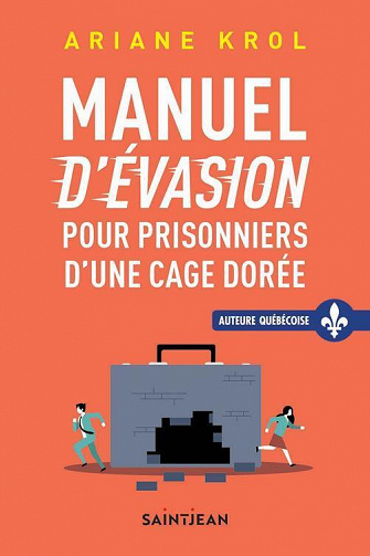 Ariane Krol - Manuel d'évasion pour prisonniers d'une cage dorée (2022)