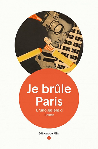 Je brûle Paris - Bruno Jasienski (2022)