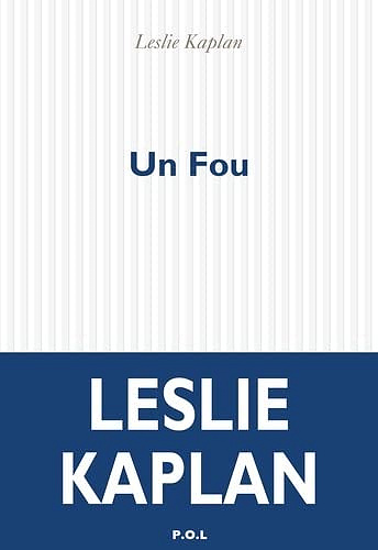 Un Fou - Leslie Kaplan (2022)