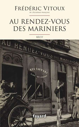 Frédéric Vitoux - Au Rendez-vous des Mariniers