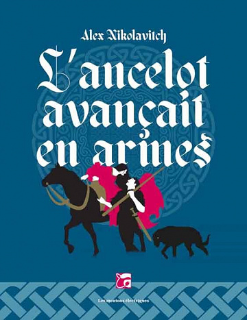 Alex Nikolavitch - L'ancelot avançait en armes (2022)