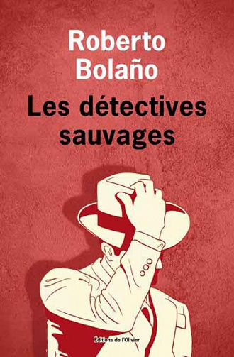 Roberto Bolano - Les détectives sauvages: œuvres complètes V (2021)