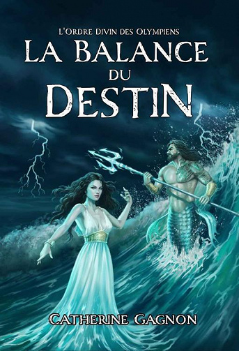 La Balance du Destin (L'Ordre Divin des Olympiens t. 1) - Catherine Gagnon (2021)