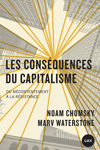 Noam Chomsky, Marv Waterstone - Les conséquences du capitalisme: Du mécontentement à la résistance (2021)
