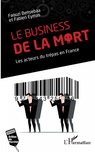 Le business de la mort : Les acteurs du trépas en France - Fabien Eymas, Faouzi Bensebaa (2022)