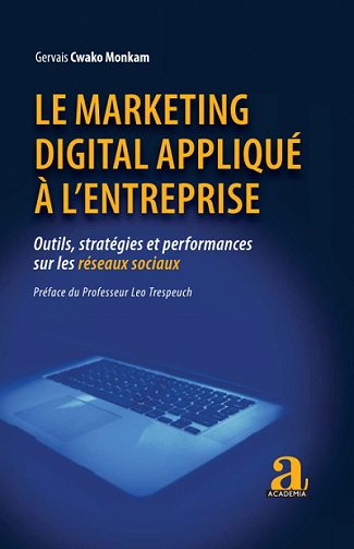 Le marketing digital appliqué à l'entreprise : Outils, stratégies et performances sur les réseaux sociaux - Gervais Cwako Monkam (2021)