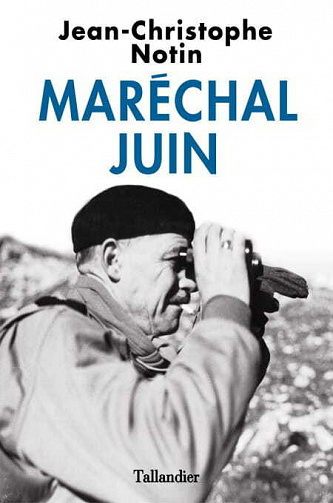 Jean-Christophe Notin - Maréchal Juin