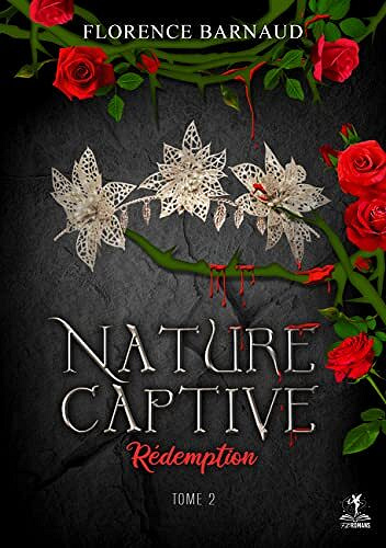 Nature Captive, Tome 2 : Rédemption - Florence Barnaud (2022)