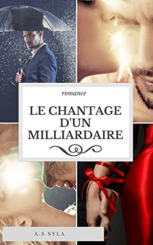 Le chantage d'un milliardaire - A.S Syla (2022)