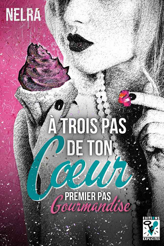À trois pas de ton cœur, Premier pas : Gourmandise - Nelra (2022)