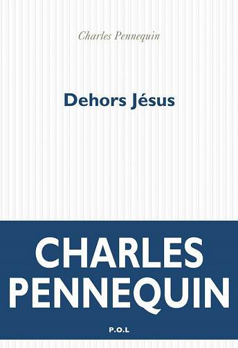 Charles Pennequin - Dehors Jésus (2022)