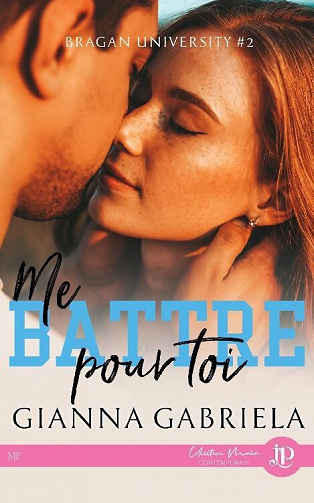 Me battre pour toi (Bragan University, Tome 2) - Gianna Gabriela (2022)