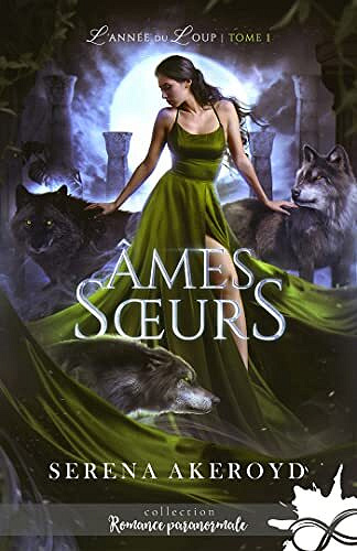L'Année du loup, Tome 1 : Âmes sœurs - Serena Akeroyd (2022)