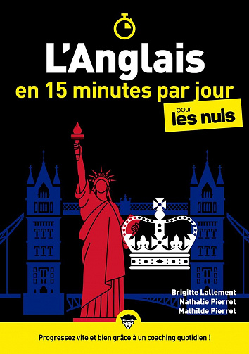 L'anglais en 15 minutes par jour pour les Nuls - Brigitte Lallement, Nathalie Pierret-Lallement, Mathilde Pierret (2021)