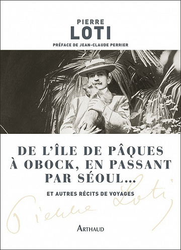 Pierre Loti - De l'île de Pâques à Obock, en passant par Séoul... et autres récits de voyages