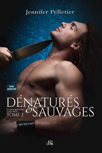 Dénaturés et Sauvages, Tome 2 : Le Vrai monstre, c'est moi ! - Jennifer Pelletier (2021)