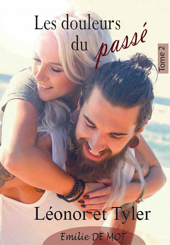 Léonor et Tyler, Tome 2 : Les douleurs du passé - Emilie De Mot (2022)