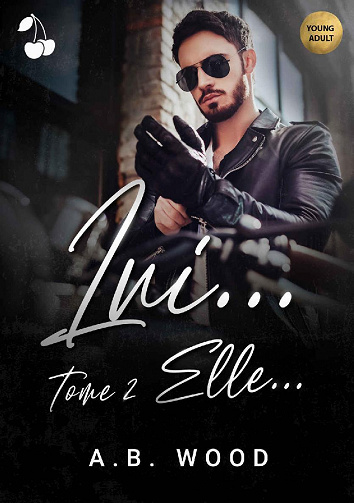 Lui... Tome 2 : Elle... - A.B. Wood (2022)