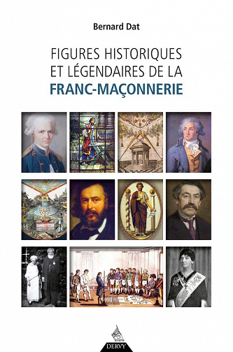 Figures historiques et légendaires de la franc-maçonnerie - Bernard Dat (2022)