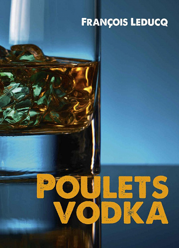 Poulets vodka - François Leducq (2022)