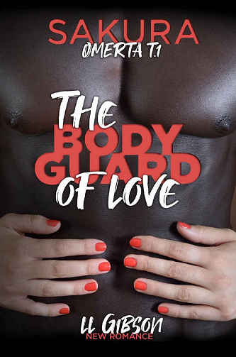 The body guard of love (OMERTA, Tome 1) - LL GIBSON (2022)