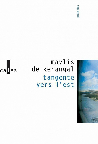 Maylis de Kerangal - Tangente vers l'est