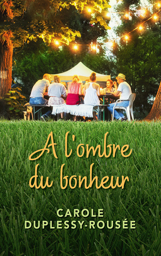 Carole Duplessy-Rousée - À l'ombre du bonheur